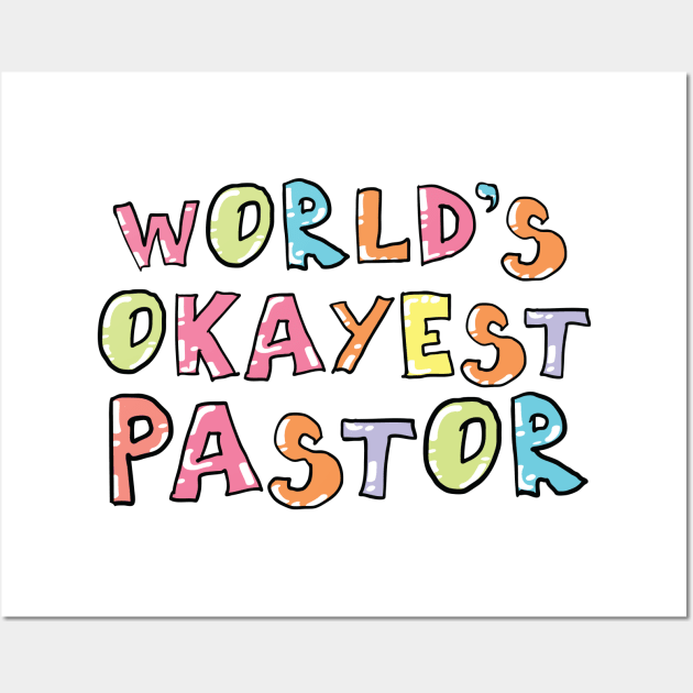 World's Okayest Pastor Gift Idea Wall Art by BetterManufaktur